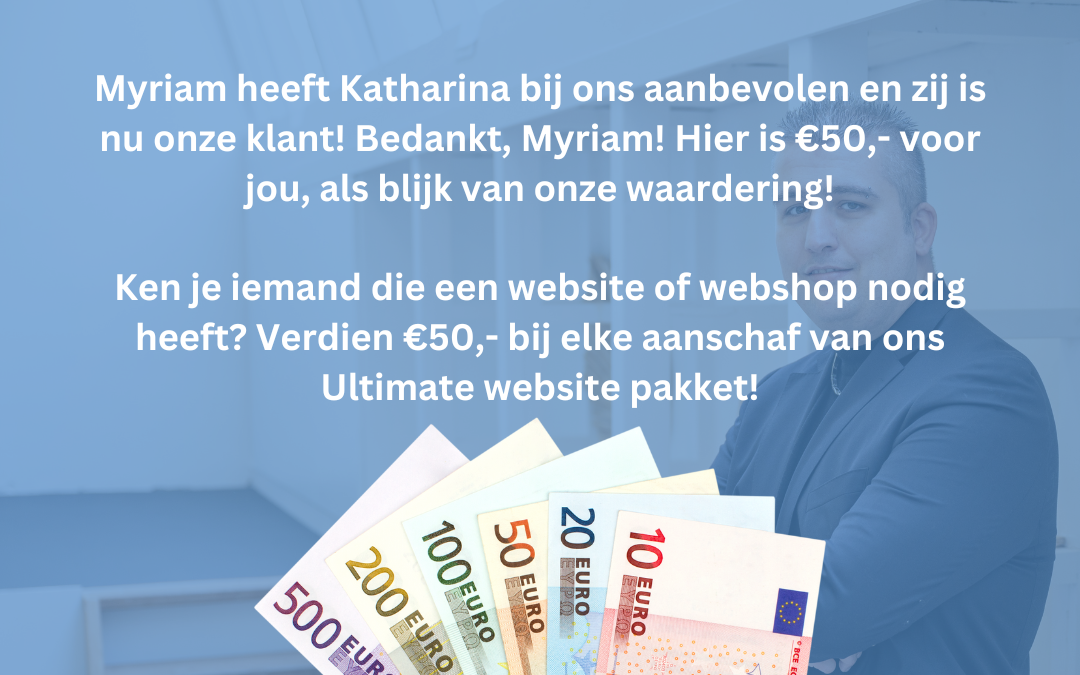 Ontdek hoe Myriam €50,- verdiende: Een succesverhaal van aanbevelingen!